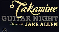 Feb/Mar: Takamine Guitar Night Clinic Tour with Jake Allen